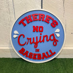 No Crying in Baseball Wood Sign